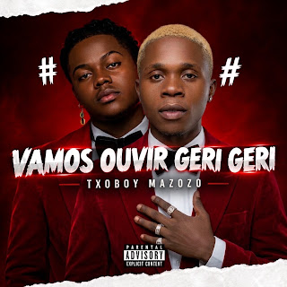 Txoboy Mazozo – Vamos Ouvir O Geri Geri